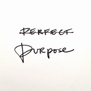 purpose over perfect
